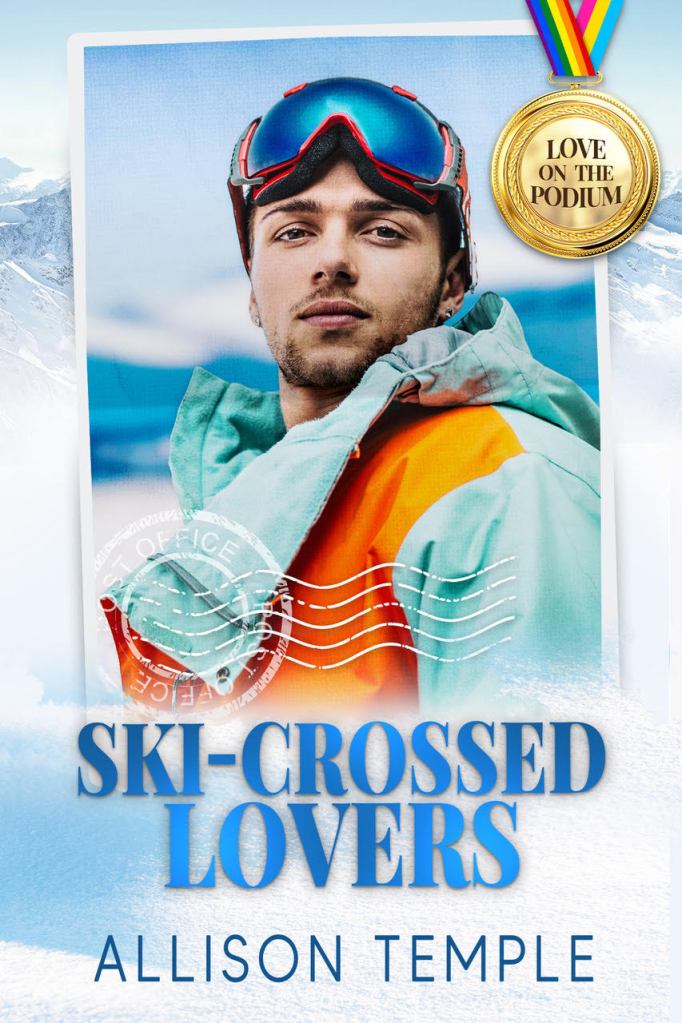 book cover with a young white man wearing a green and orange ski jacket and goggles. He's standing in front of a mountain background. The text says Ski-Crossed Lovers with the author name Allison Temple. The series logo is a gold medal with the title Love On the Podium. The medal is hung from ribbons in the gay pride and pansexual pride colours.