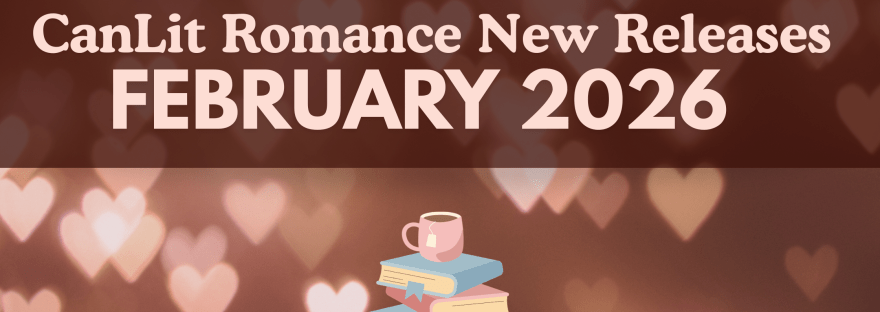 Text reads: CanLit Romance New Releases February 2026. The background is a bunch of floating glowing hearts and there is a pastel-rainbow of a book stack with a cozy mug of tea balanced on top.