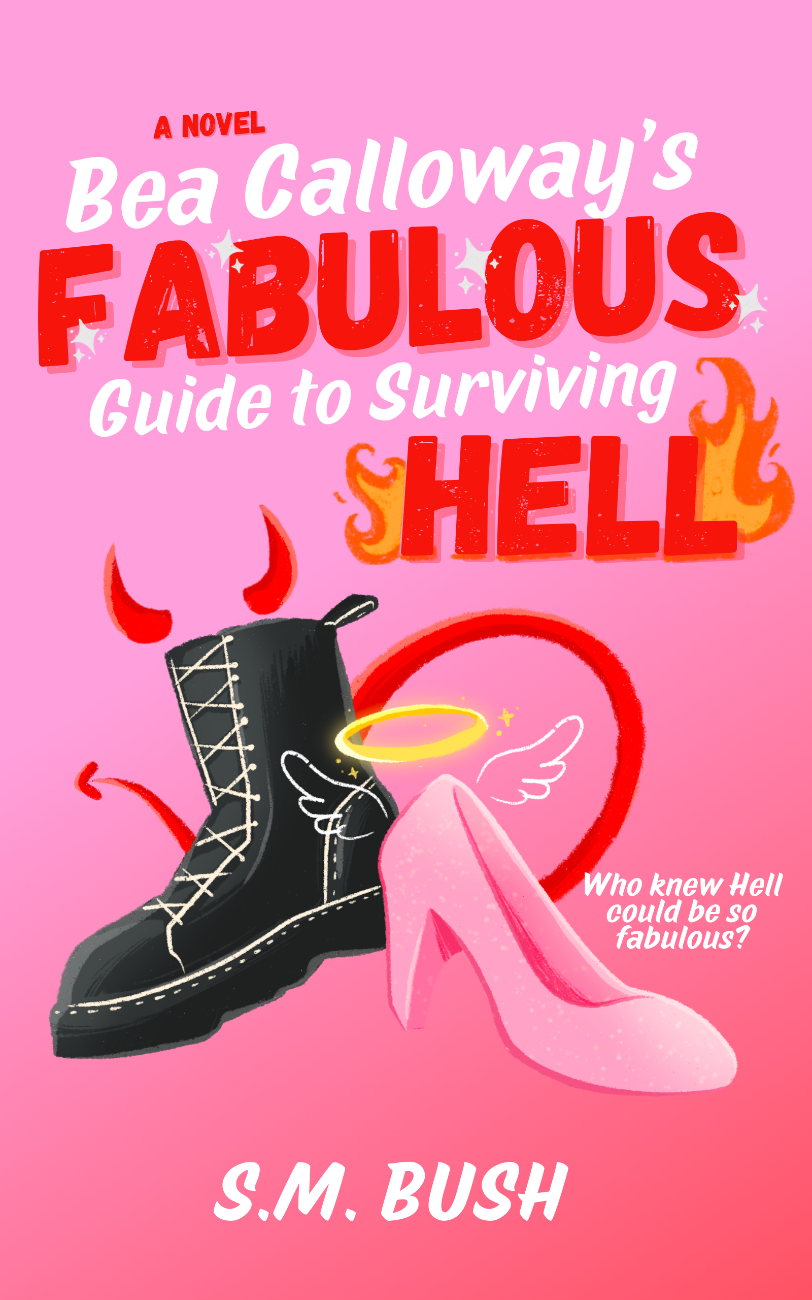 An image of a sparkly pink shoe and black combat boot with demon horns and a tail. The cover reads Bea Calloway’s Fabulous Guide to Surviving Hell by S.M. Bush